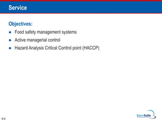 8-2
Service
Objectives:
 Food safety management systems
 Active managerial control
 Hazard Analysis Critical Control point (HACCP)
 