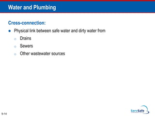 9-14
Water and Plumbing
Cross-connection:
 Physical link between safe water and dirty water from
o Drains
o Sewers
o Other wastewater sources
 
