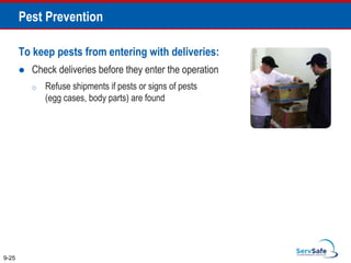 Pest Prevention
To keep pests from entering with deliveries:
 Check deliveries before they enter the operation
o Refuse shipments if pests or signs of pests
(egg cases, body parts) are found
9-25
 