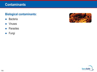Contaminants
Biological contaminants:
 Bacteria
 Viruses
 Parasites
 Fungi
1-8
 