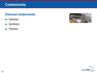 Contaminants
Chemical contaminants:
 Cleaners
 Sanitizers
 Polishes
1-9
 