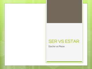 Ser vs estar doctor place | PPT