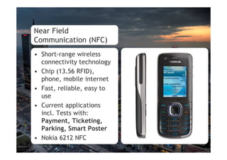 Near Field
            Communication (NFC)
            • Short-range wireless
              connectivity technology
      ...