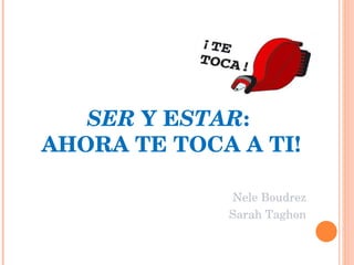 SER  Y E STAR :  AHORA TE TOCA A TI! Nele Boudrez Sarah Taghon 