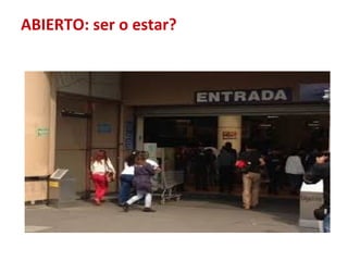 ABIERTO: ser o estar?
 