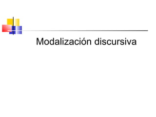 Modalización discursiva
 