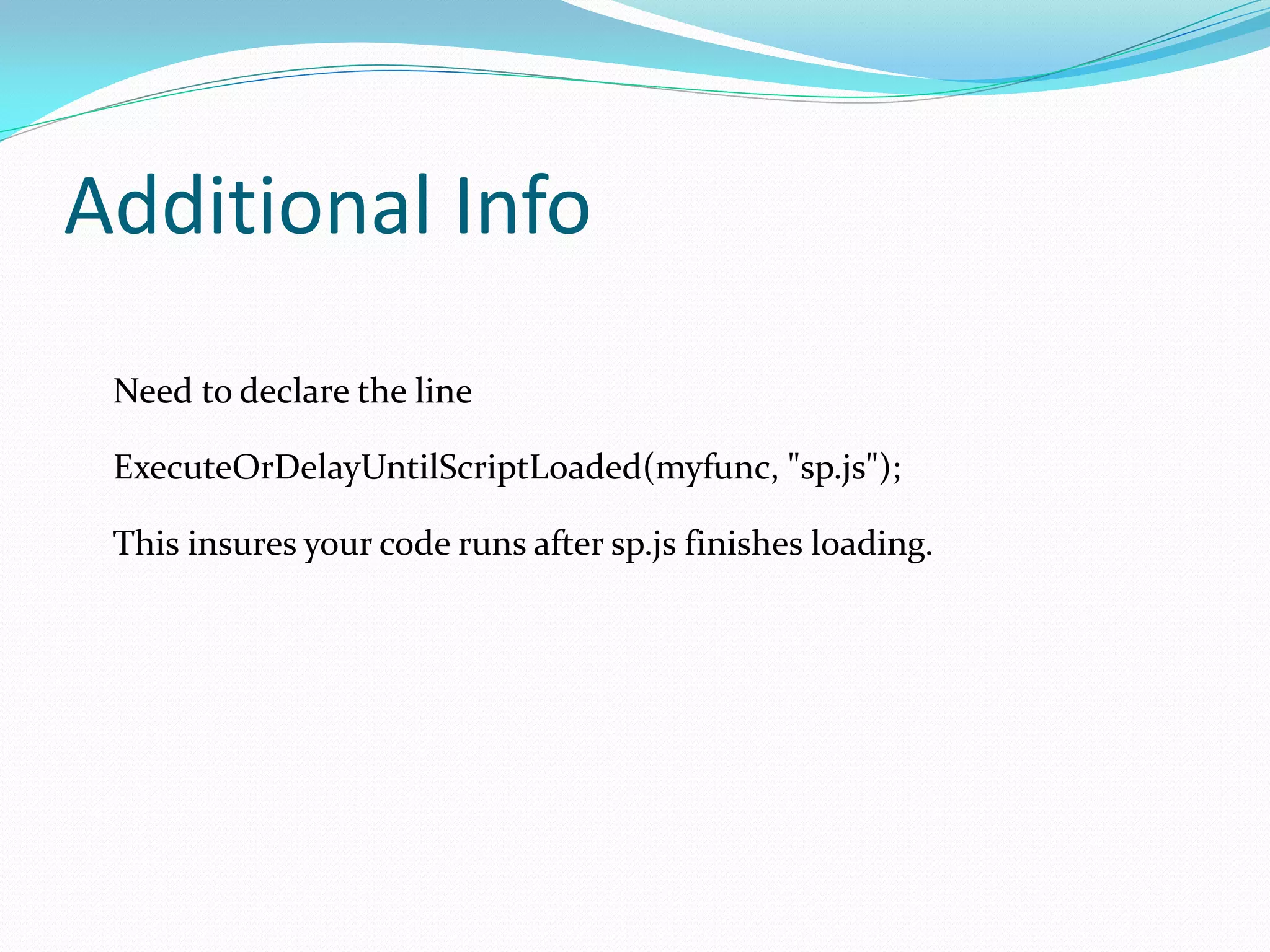 Additional Info
 Need to declare the line

 ExecuteOrDelayUntilScriptLoaded(myfunc, "sp.js");

 This insures your code runs after sp.js finishes loading.
 
