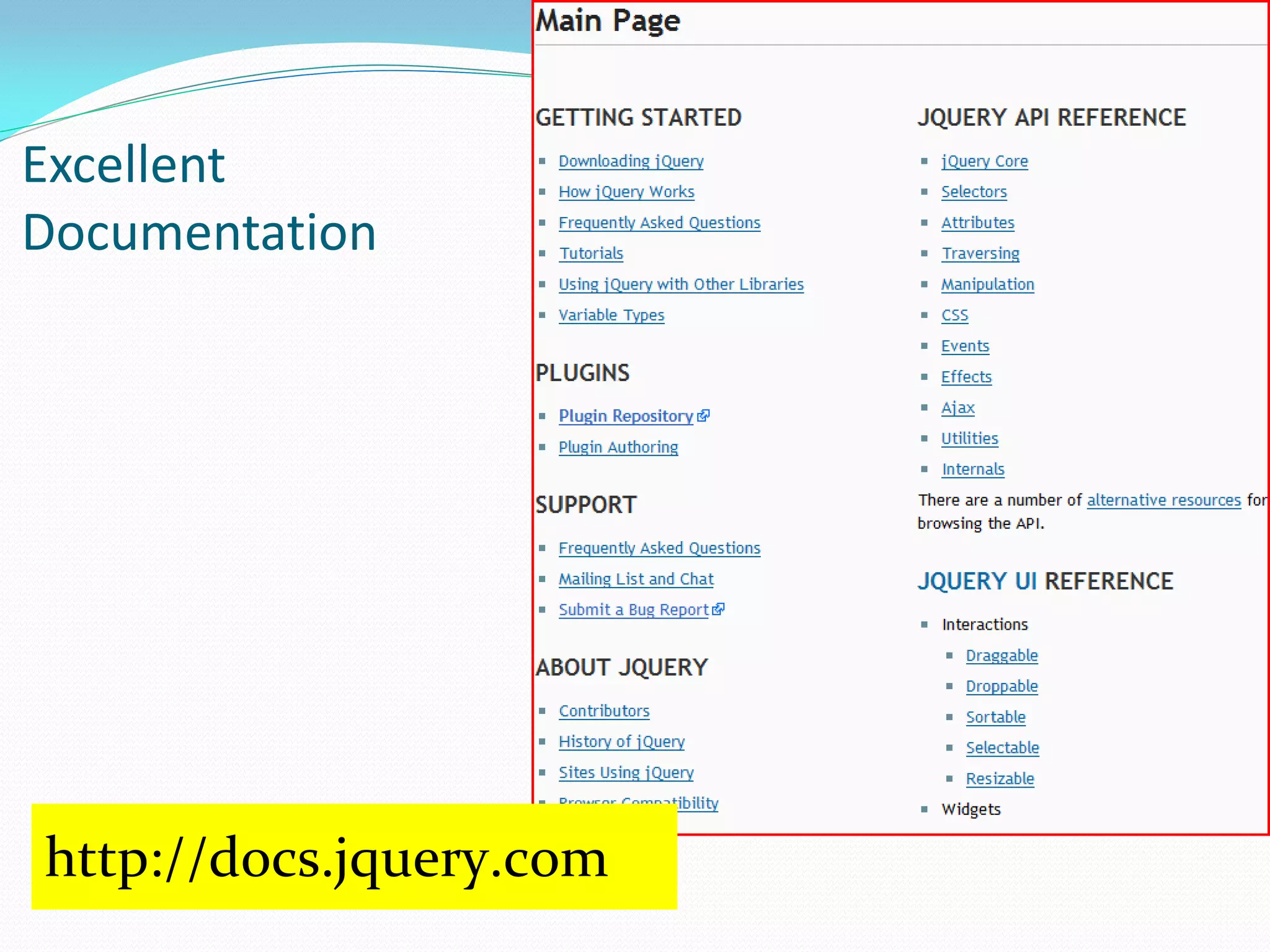 Excellent
Documentation




http://docs.jquery.com
 