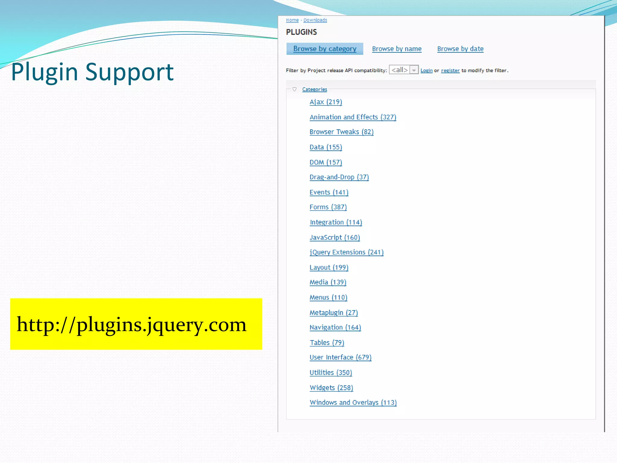 Plugin Support




http://plugins.jquery.com
 