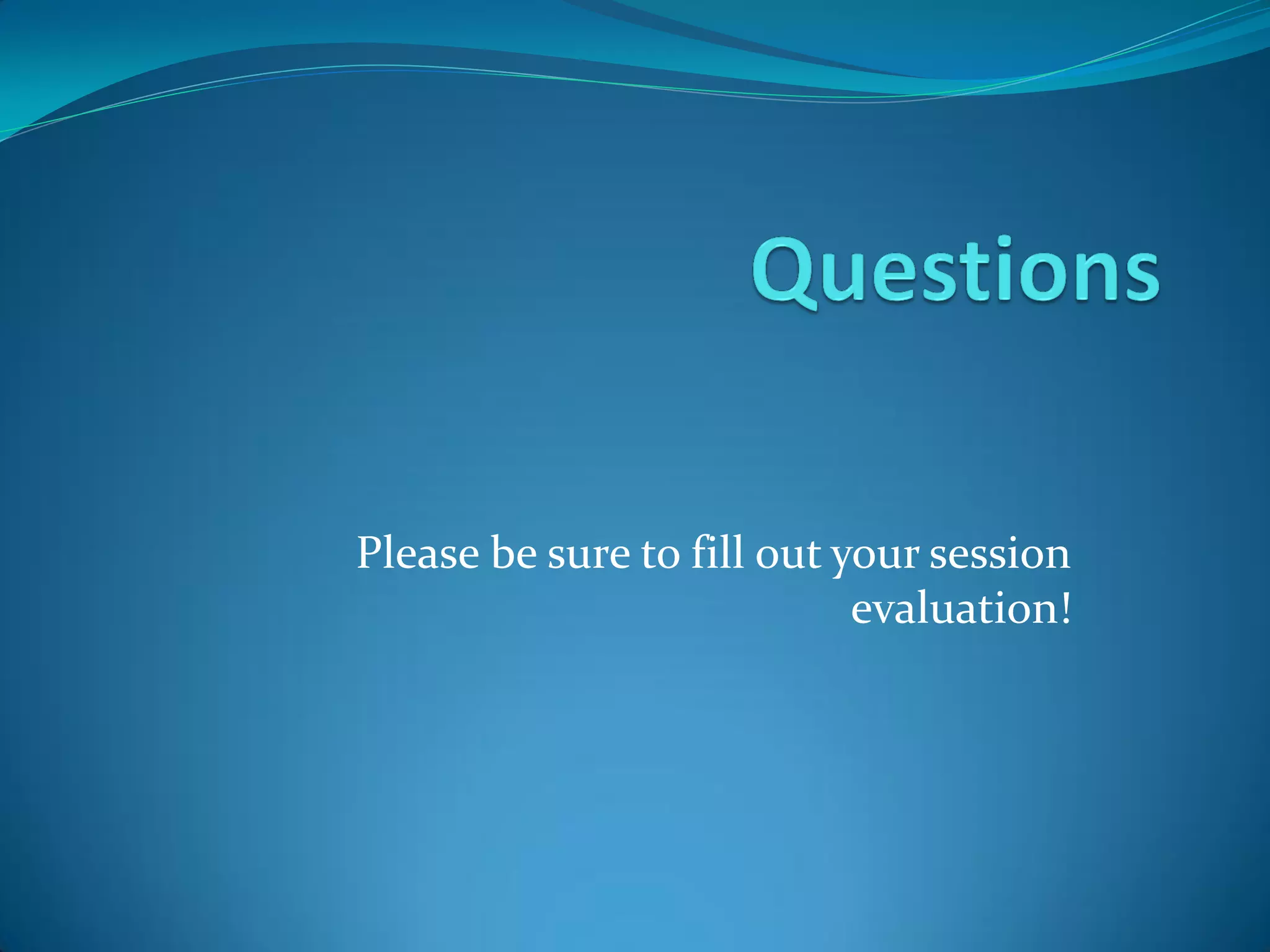Please be sure to fill out your session
                            evaluation!
 