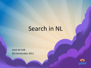 Search in NL Joost de Valk SES Amsterdam 2011 
