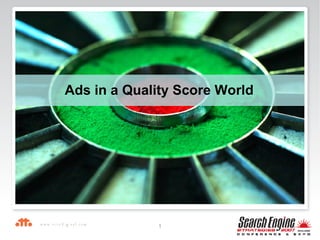 Ads in a Quality Score World 
