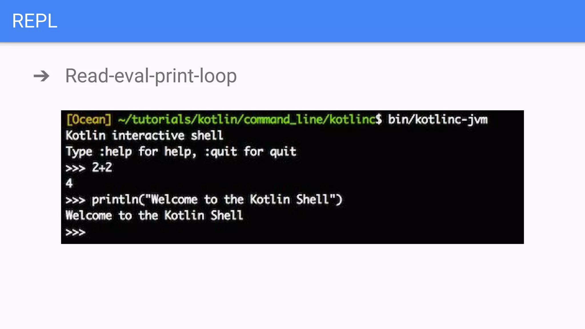 REPL ➔ Read-eval-print-loop 