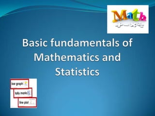 Basic fundamentals of Mathematics and Statistics 