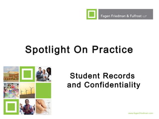 1
Spotlight On Practice
Student Records
and Confidentiality
 