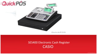 SES400 Electronic Cash Register
CASIO
 