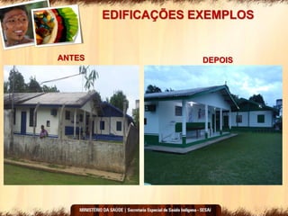 EDIFICAÇÕES EXEMPLOS
ANTES DEPOIS
 