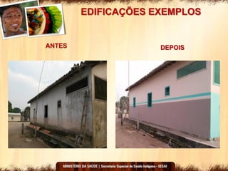 EDIFICAÇÕES EXEMPLOS
ANTES DEPOIS
 