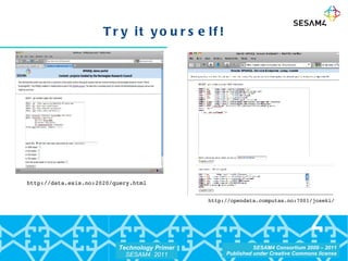 Try it yourself! http://data.esis.no:2020/query.html http://opendata.computas.no:7001/joseki/ 