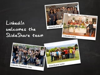 LinkedIn
welcomes the
SlideShare team
 