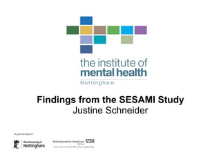 Findings from the SESAMI Study Justine Schneider 