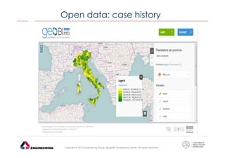 Open data: case history

Copyright © 2013 Engineering Group, SpagoBI Competency Center. All rights reserved.

 