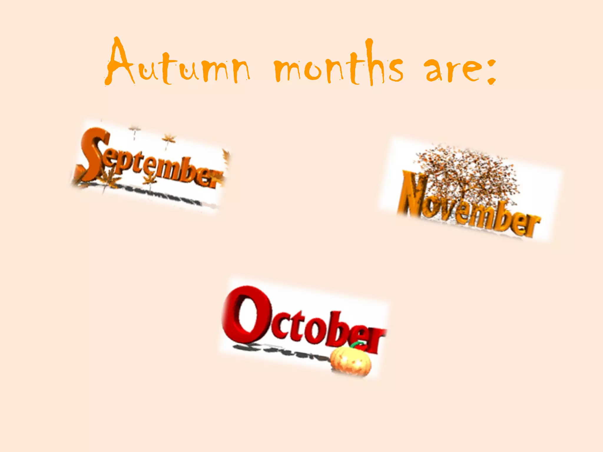 Autumn months are:
 