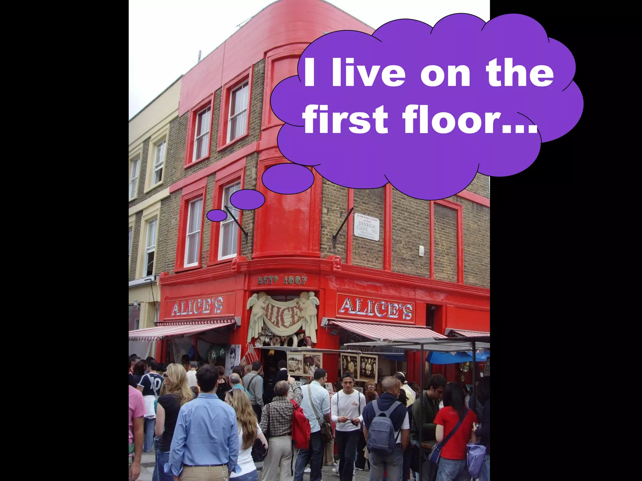 I live on the
first floor…
 