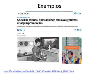 Exemplos	
hRps://brasil.elpais.com/brasil/2017/09/19/ciencia/1505818015_847097.html		
 