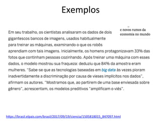 Exemplos	
hRps://brasil.elpais.com/brasil/2017/09/19/ciencia/1505818015_847097.html		
 