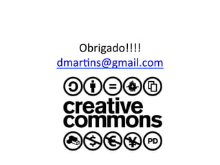 Obrigado!!!!	
dmar/ns@gmail.com		
 