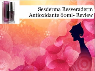Sesderma Resveraderm
Antioxidante 60ml- Review
 