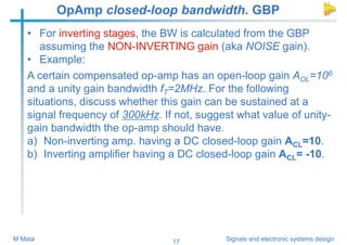 17 Signals and electronic systems design
M Mata
OpAmp closed-loop bandwidth. GBP
A certain compensated op-amp has an open-...