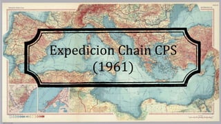 Expedicion Chain CPS
(1961)
 