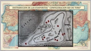 DISTRIBUCION DE LAS EVAPORITAS “ CONFIGURACION OJO DE TORO”
 