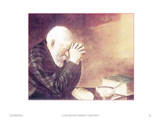 02/09/2014 CLUB ADULTO MAYOR "LIBERTAD" 21 
 