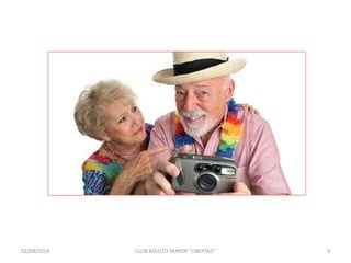 02/09/2014 CLUB ADULTO MAYOR "LIBERTAD" 3 
 