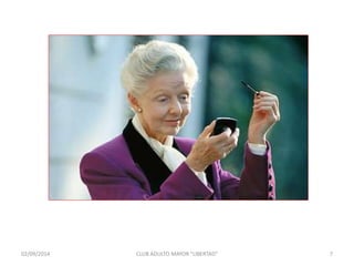 02/09/2014 CLUB ADULTO MAYOR "LIBERTAD" 7 
 