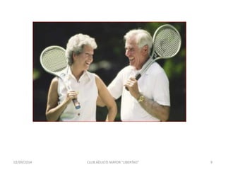 02/09/2014 CLUB ADULTO MAYOR "LIBERTAD" 9 
 