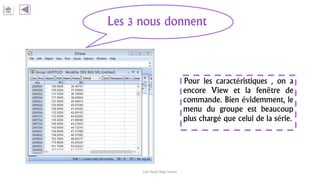 Les 3 nous donnent
Pour les caractéristiques , on a
encore View et la fenêtre de
commande. Bien évidemment, le
menu du groupe est beaucoup
plus chargé que celui de la série.
Carl Nally Régi Simon
 