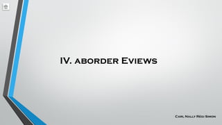 IV. aborder Eviews
Carl Nally Régi Simon
 