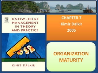 CHAPTER 7 
Kimiz Dalkir 
2005  