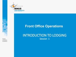 Front Office Operations
INTRODUCTION TO LODGING
Session 1
 
