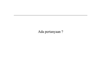 Ada pertanyaan ?
 