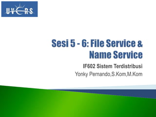 IF602 Sistem Terdistribusi
Yonky Pernando,S.Kom,M.Kom
 
