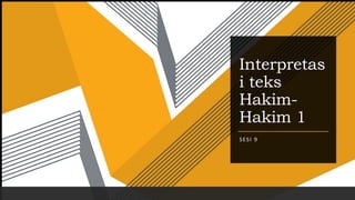 Interpretas
i teks
Hakim-
Hakim 1
SESI 9
 