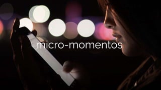 micro-momentos
 