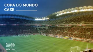 COPA DO MUNDO
CASE
 