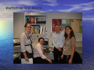 Wattlebrae War Round 