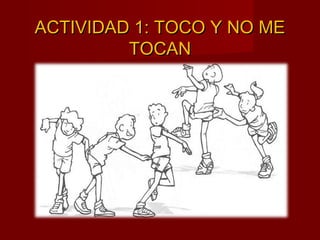 ACTIVIDAD 1: TOCO Y NO MEACTIVIDAD 1: TOCO Y NO ME
TOCANTOCAN
 